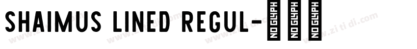 Shaimus Lined Regul字体转换 Shaimus Lined Regul字体转换